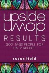 Upside-Down Results: God Tags People for His Purposes - Susan Field