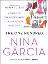 The One Hundred: A Guide to the Pieces Every Stylish Woman Must Own - Nina Garcia