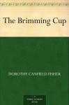 The Brimming Cup - Dorothy Canfield Fisher