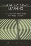 Conversational Learning: An Experiential Approach to Knowledge Creation - Ann C. Baker, David A. Kolb