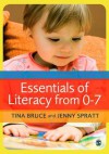 Essentials of Literacy from 0-7: A Whole-Child Approach to Communication, Language and Literacy - Tina Bruce, Jenny Spratt