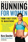 Kara Goucher's Running for Women: From First Steps to Marathons - Kara Goucher, Adam Bean