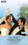 Mills & Boon : Her Royal Wedding Wish (By Royal Appointment) - Cara Colter