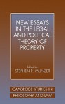 New Essays in the Legal and Political Theory of Property (Cambridge Studies in Philosophy and Law) - Stephen R. Munzer, Munzer, Stephen R. (Ed.) Munzer, Stephen R. (Ed.)