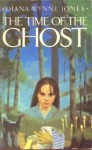 The Time Of The Ghost - Diana Wynne Jones