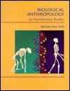 Biological Anthropology: An Introductory Reader - Michael Alan Park