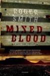 Mixed Blood: A Thriller - Roger Smith