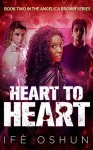 Heart To Heart: Book Two in the Angelica Brown Series - Ifè Oshun