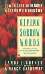 Giving Sorrow Words: How to Cope with Grief and Get on with Your Life - Candy Lightner, Nancy Hathaway