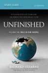 Unfinished, Study Guide: Filling the Hole in Our Gospel - Richard Stearns