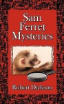 Sam Ferret Mysteries - Robert Dickson