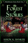 The Forest of Stories (Mahabharata, #1) - Ashok K. Banker