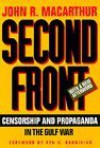 Second Front: Censorship and Propaganda in the Gulf War - John R. MacArthur, Ben H. Bagdikian