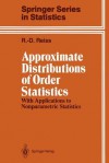 Approximate Distributions of Order Statistics: With Applications to Nonparametric Statistics - Rolf-Dieter Reiß