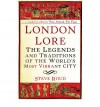 London Lore: The Legends and Traditions of the World's Most Vibrant City - Steve Roud