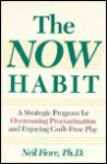 The Now Habit - Neil A. Fiore