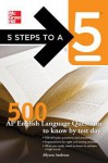 5 Steps to a 5 500 AP English Language Questions to Know by 5 Steps to a 5 500 AP English Language Questions to Know by Test Day Test Day - Allyson Ambrose, Thomas A. Evangelist