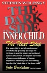 The Dark Side of The Inner Child: The Next Step - Stephen H. Wolinsky, John Bradshaw