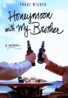 Honeymoon with My Brother: A Memoir - Franz Wisner