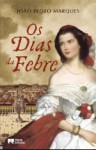 Os Dias da Febre - João Pedro Marques