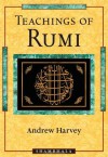 Teachings of Rumi - Rumi, Andrew Harvey