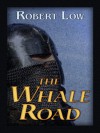 The Whale Road - Robert Low