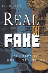 Real or Fake: Studies in Authentication - Joe Nickell