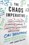 The Chaos Imperative: How Chance and Disruption Increase Innovation, Effectiveness, and Success - Ori Brafman, Judah Pollack