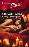 A Breath Away (The Wrong Bed) (Harlequin Blaze) - Wendy Etherington