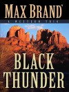 Black Thunder: A Western Trio - Max Brand