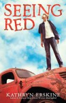 Seeing Red - Kathryn Erskine