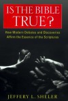 Is the Bible True? - Jeffery L. Sheler