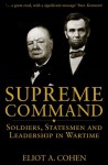 Supreme Command: Soldiers, Statesmen And Leadership In Wartime - Eliot A Cohen