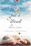 Life is But a Dream - Brian James