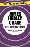 Well Now, My Pretty - James Hadley Chase