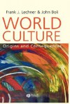 World Culture: Origins and Consequences - Frank J. Lechner, John Boli