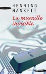 La Muraille invisible (Wallander #8) - Henning Mankell, Anna Gibson