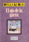 El ojo de la garza - Ursula K. Le Guin