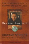 Pour Your Heart Into It: How Starbucks Built a Company One Cup at a Time - Howard Schultz, Dori Jones Yang