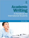 Academic Writing: A Handbook for International Students - Stephen Bailey