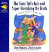 The Tasty Taffy Tale and Super-Stretching the Truth: A Book about Honesty - Barbara Johnson