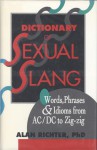 Dictionary of Sexual Slang: Words, Phrases, and Idioms from AC/DC to Zig-Zig - Alan Richter