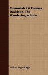 Memorials of Thomas Davidson, the Wandering Scholar - William Angus Knight