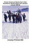 School, Scouts and Sports Day in Nain-Nunatsiavut, Newfoundland and Labrador, Canada 1965-66: Cover Photograph: Scout Hike on the Ice; Photographs Courtesy of John Penny; - Llewelyn Pritchard