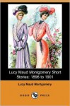 Lucy Maud Montgomery Short Stories: 1896-1901 - L.M. Montgomery