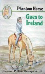 Phantom Horse Goes to Ireland - Christine Pullein-Thompson