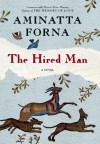 The Hired Man - Aminatta Forna