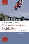 Blackstone's Guide to the Anti-Terrorism Legislation - Clive Walker