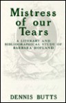 Mistress of Our Tears: A Literary and Bibliographical Study of Barbara Hofland - Dennis Butts