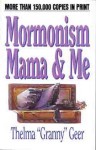 Mormonism Mama And Me - Thelma Geer